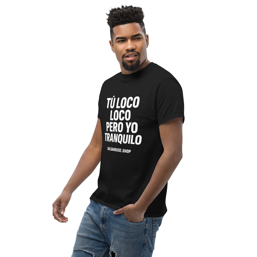 Unisex classic tee-TÚ LOCO LOCO PERO YO TRANQUILO-plain-black