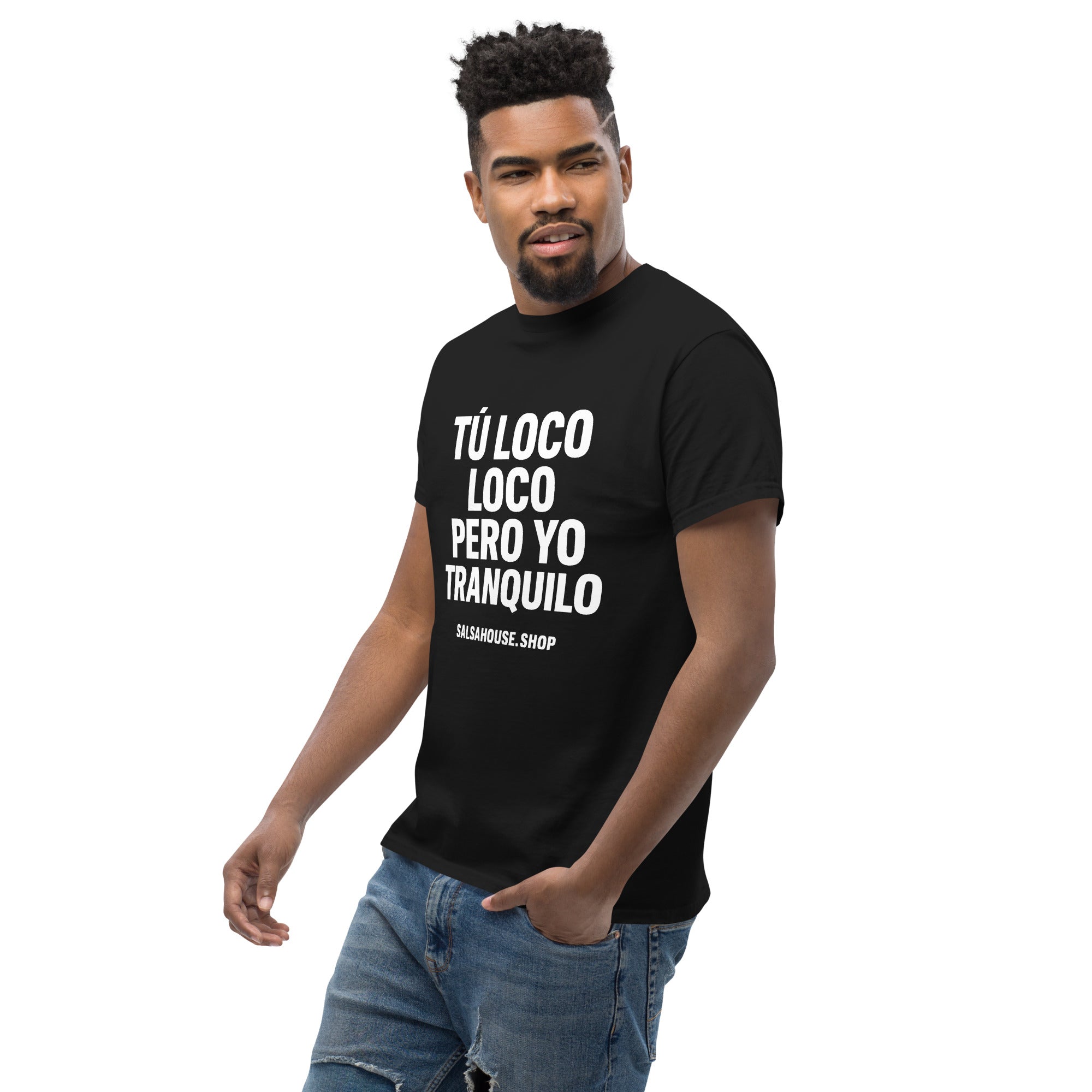 Unisex classic tee-TÚ LOCO LOCO PERO YO TRANQUILO-plain-black
