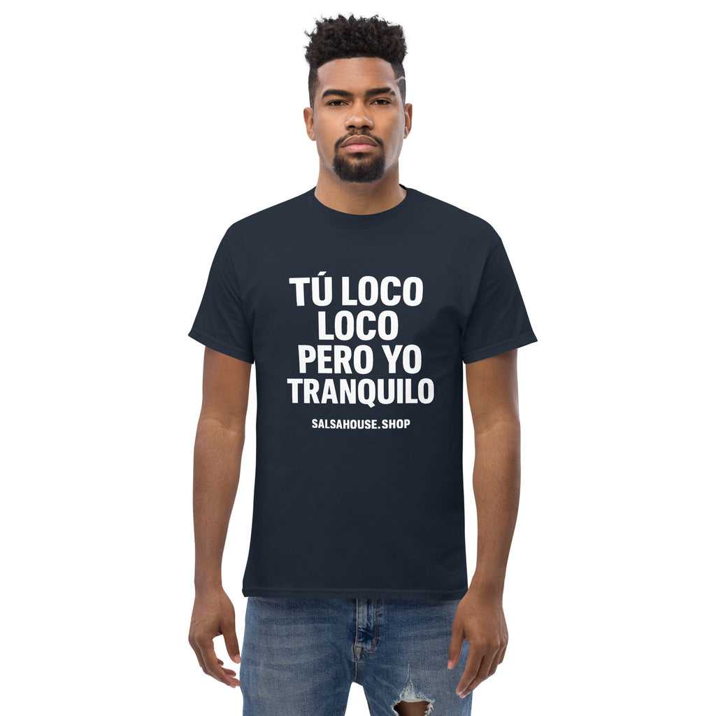 Unisex classic tee-TÚ LOCO LOCO PERO YO TRANQUILO-plain-navy