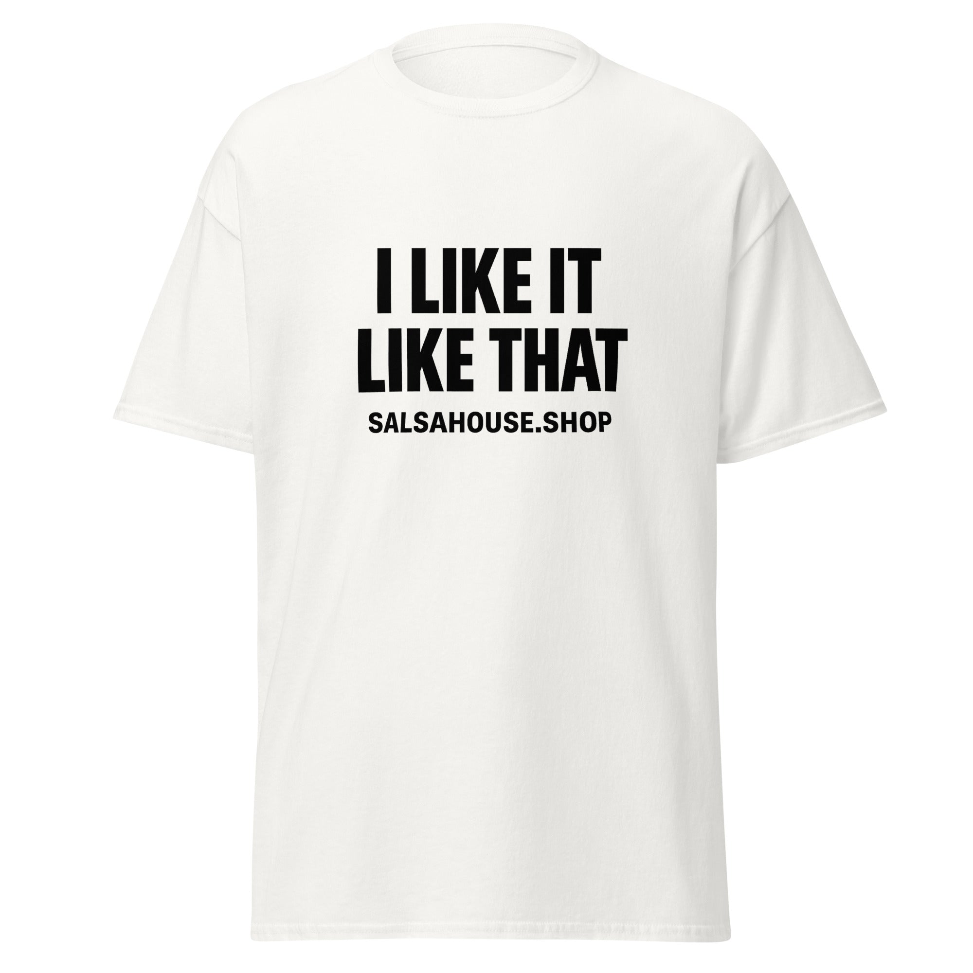 Unisex classic tee-I LIKE IT LIKE THAT-plain-white