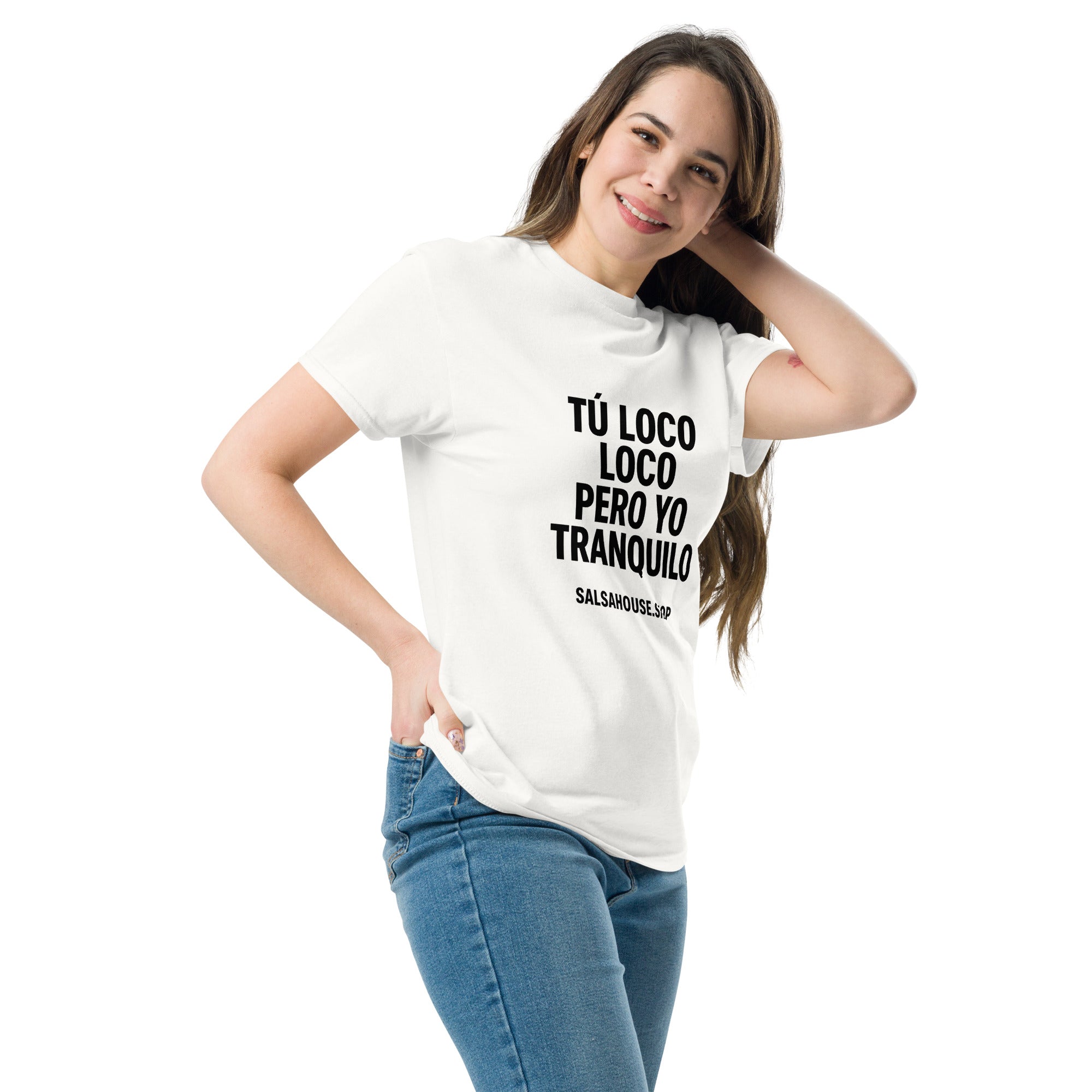Unisex classic tee-TÚ LOCO LOCO PERO YO TRANQUILO-plain-white